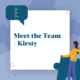 Meet the Team - Kirsty